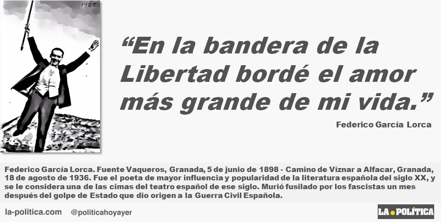 Federico García Lorca: "En la bandera de la Libertad bordé el amor más grande de mi vida."