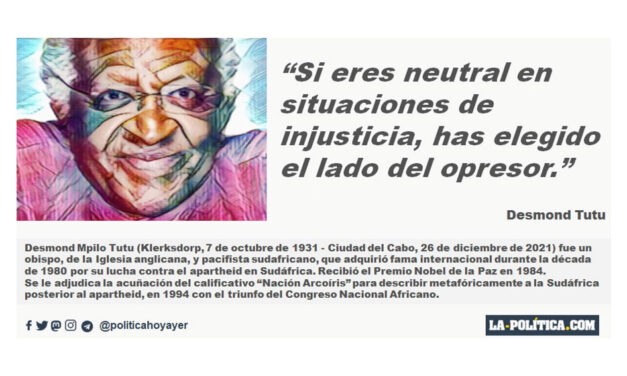 Desmond Tutu: “Si eres neutral en situaciones de injusticia, has elegido el lado del opresor.”
